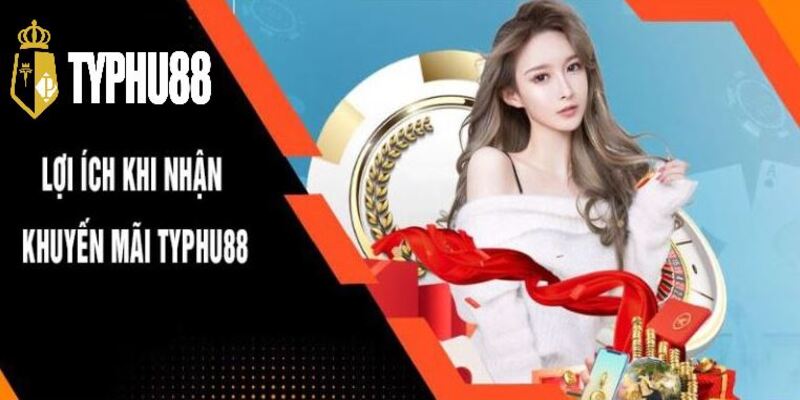 Lợi ích khi nhận khuyến mại typhu88
