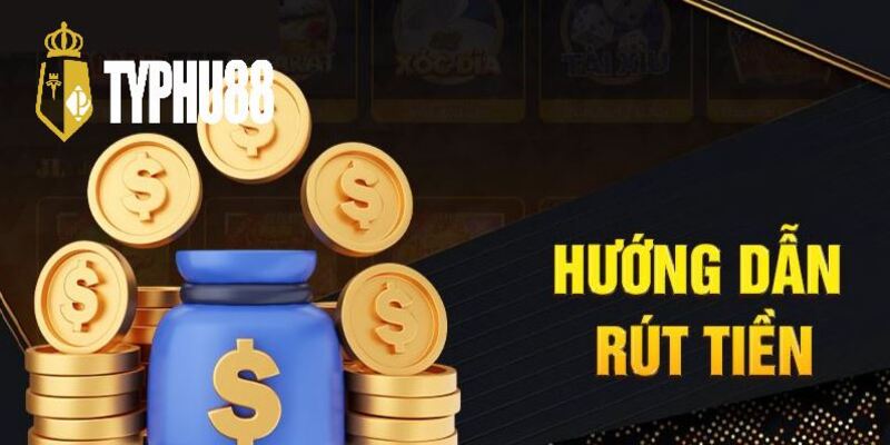 Những lưu ý cần nhớ khi rút tiền typhu88